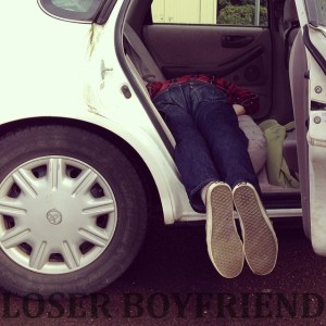 Loser Boyfriend - Cleaned Ourselves Up